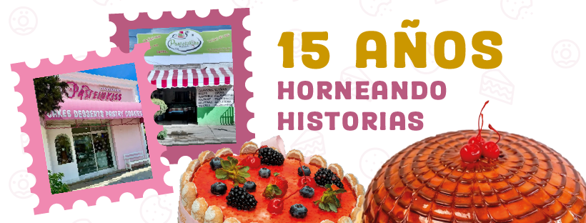 15 años horneando historias: Gracias por ser parte de Pastelukiss
